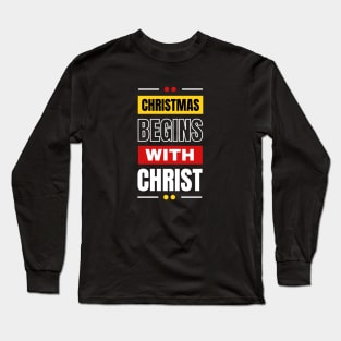 Christmas Begins With Christ Long Sleeve T-Shirt